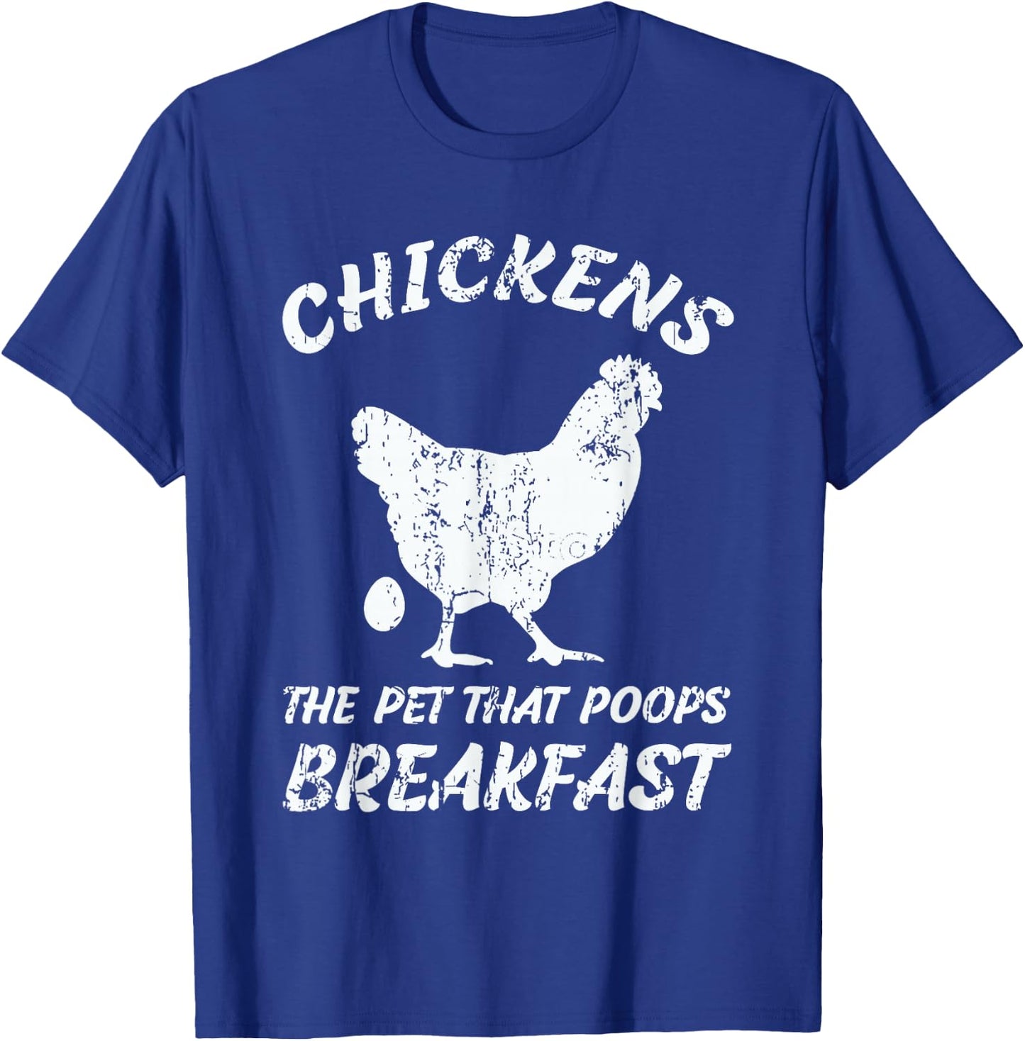 Chickens The Pet That Poops Breakfast Farm T-Shirt - T-Shirt | Royal
