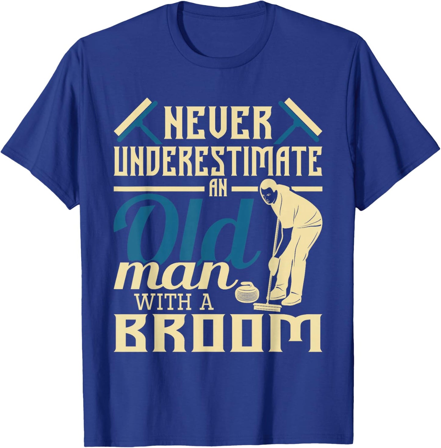 Never Underestimate An Old Man With A Broom - Curling Curler T-Shirt - T-Shirt | Royal