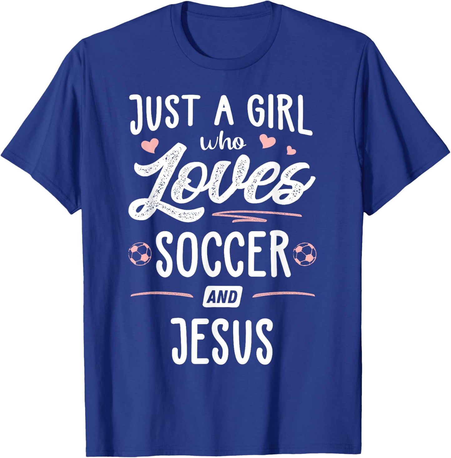 Just A Girl Who Loves Soccer And Jesus Gift Women T-Shirt - T-Shirt | Royal