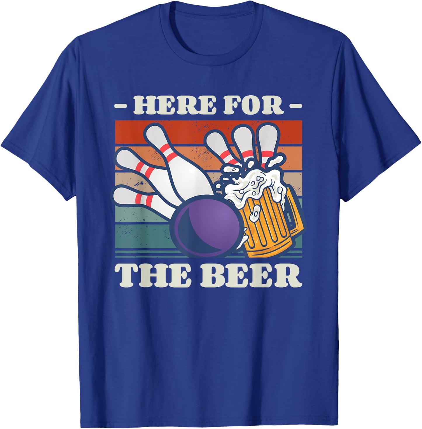 Here For The Beer Drinking Bowling Bowler T-Shirt - T-Shirt | Royal