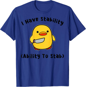 I Have Stability Ability To Stab Funny Cute Duck ON BACK T-Shirt - T-Shirt | Royal