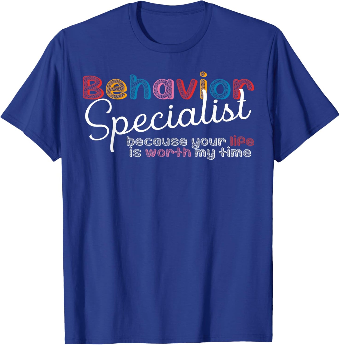 Behavior Specialist Analyst Therapist Behavioral Sped Gifts T-Shirt - T-Shirt | Royal