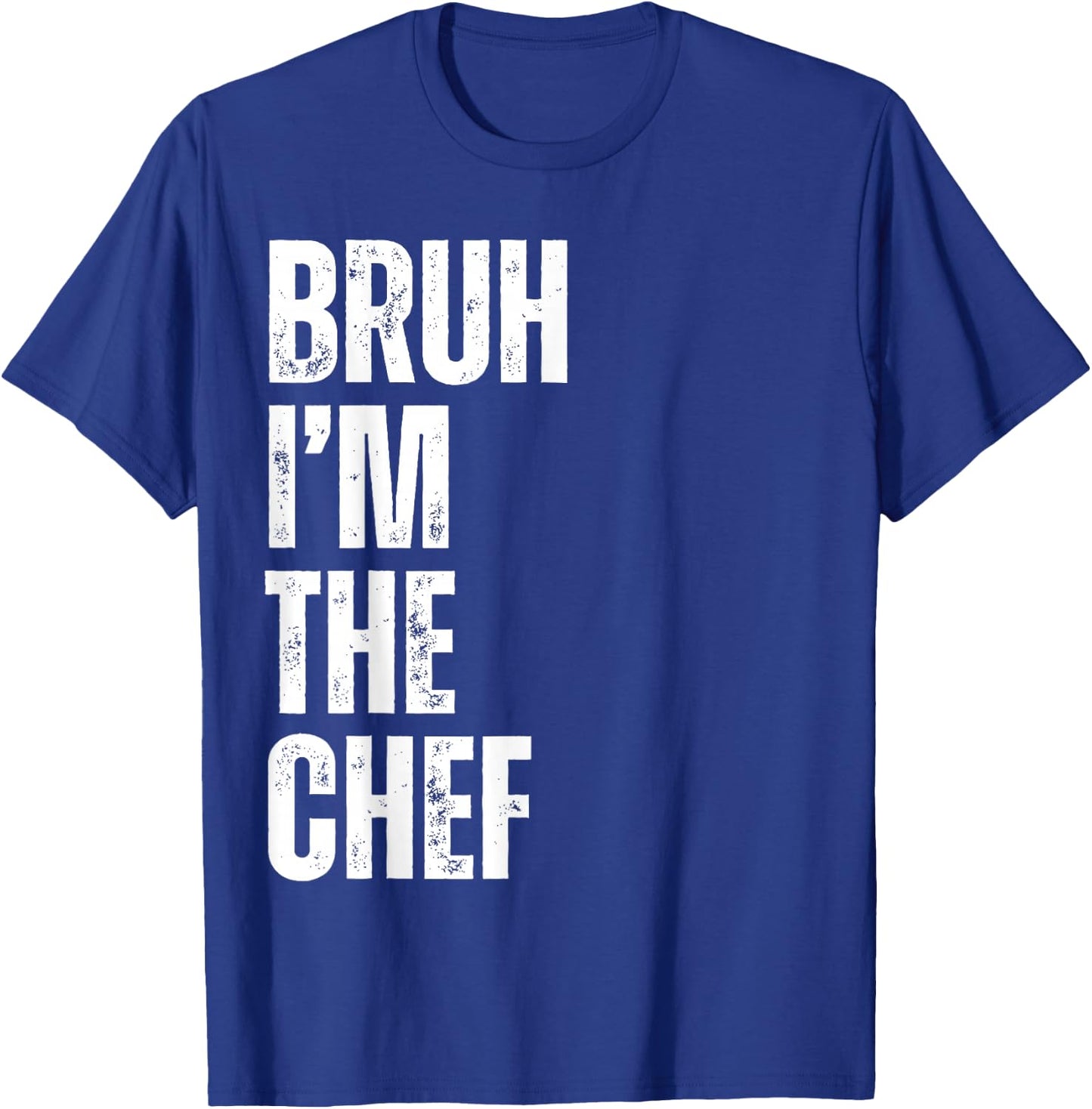 Bruh I'm the Chef Funny Restaurant Chef Funny Kitchen Cook T-Shirt - T-Shirt | Royal