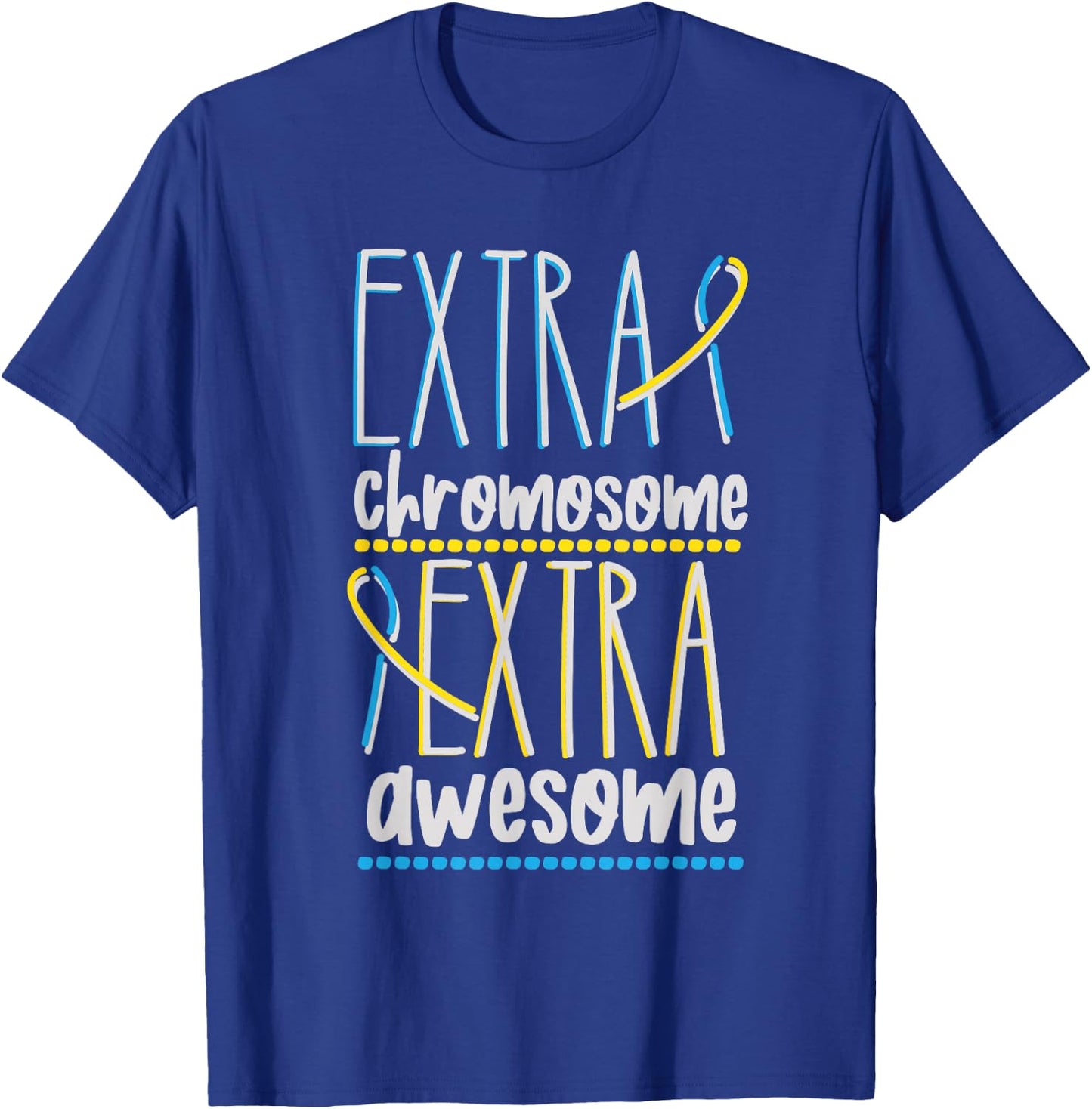 Down Syndrome Trisomy 21 Extra Chromosome Extra Awesome T-Shirt - T-Shirt | Royal