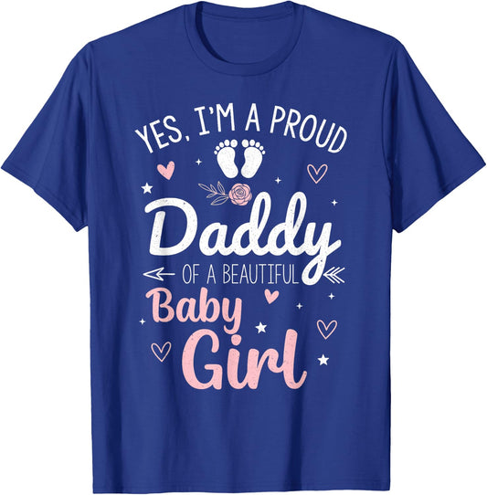 Proud Daddy of A Beautiful Baby Girl Fathers Day New Dad T-Shirt - T-Shirt | Royal