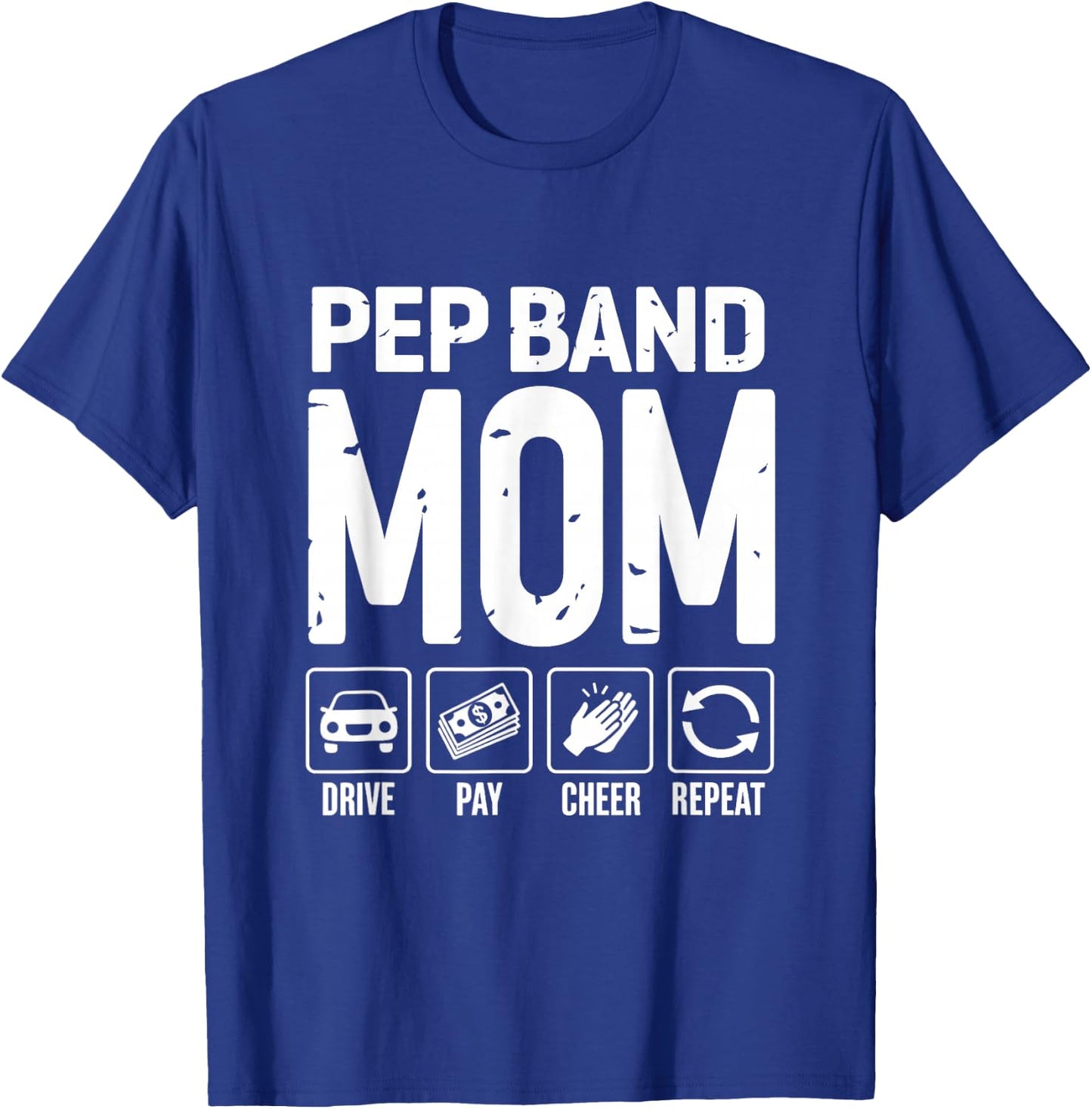 Pep Band Mom Drive Pay Cheer Mom Of A Pep Band Performer T-Shirt - T-Shirt | Royal