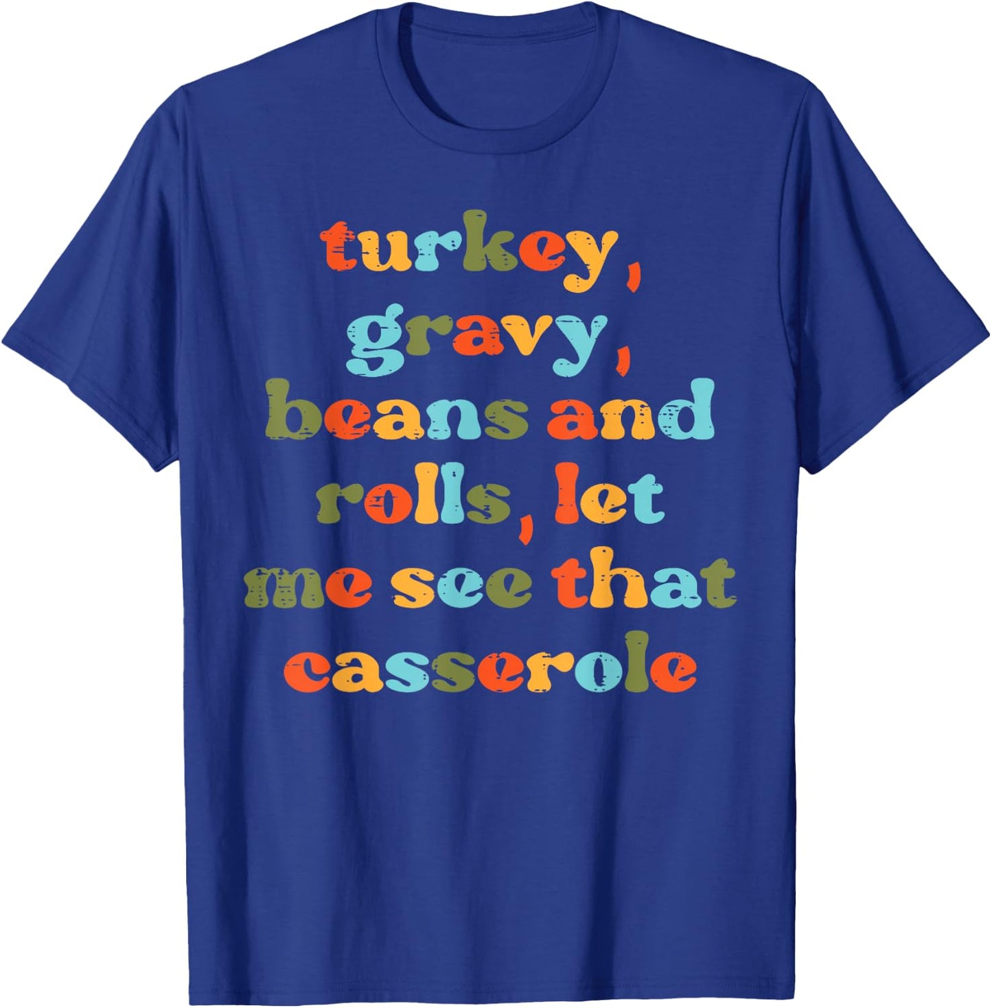 Thanksgiving Let Me See Casserole Turkey Day Men Women Kids T-Shirt - T-Shirt | Royal