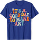 It's A Good Day To Make Some Art Artist Art Teacher Groovy Women Kids T-Shirt - T-Shirt | Royal
