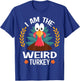 Thanksgiving I Am The Weird Turkey T-Shirt - T-Shirt | Royal