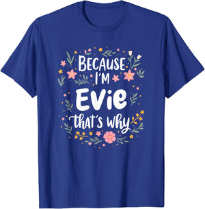 Women Because I'm Evie That's Why Woman T-Shirt - T-Shirt | Royal