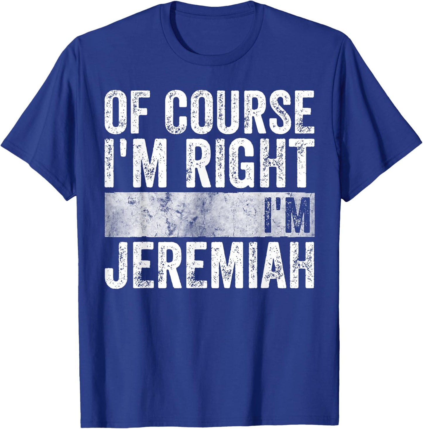 Personalized Name Shirt Of Course I'm Right I'm Jeremiah T-Shirt - T-Shirt | Royal