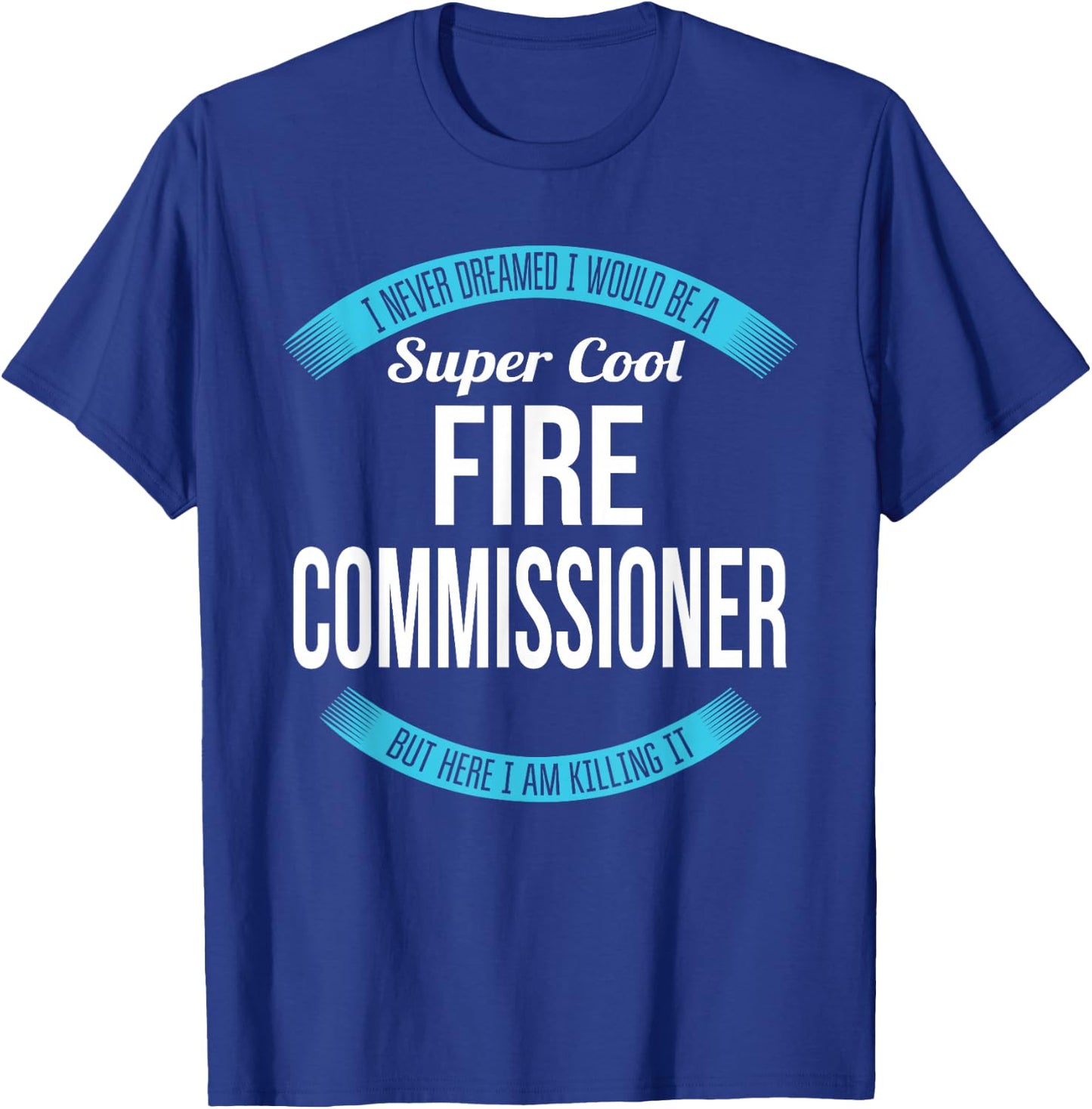 Fire Commissioner Funny Gift T-Shirt - T-Shirt | Royal