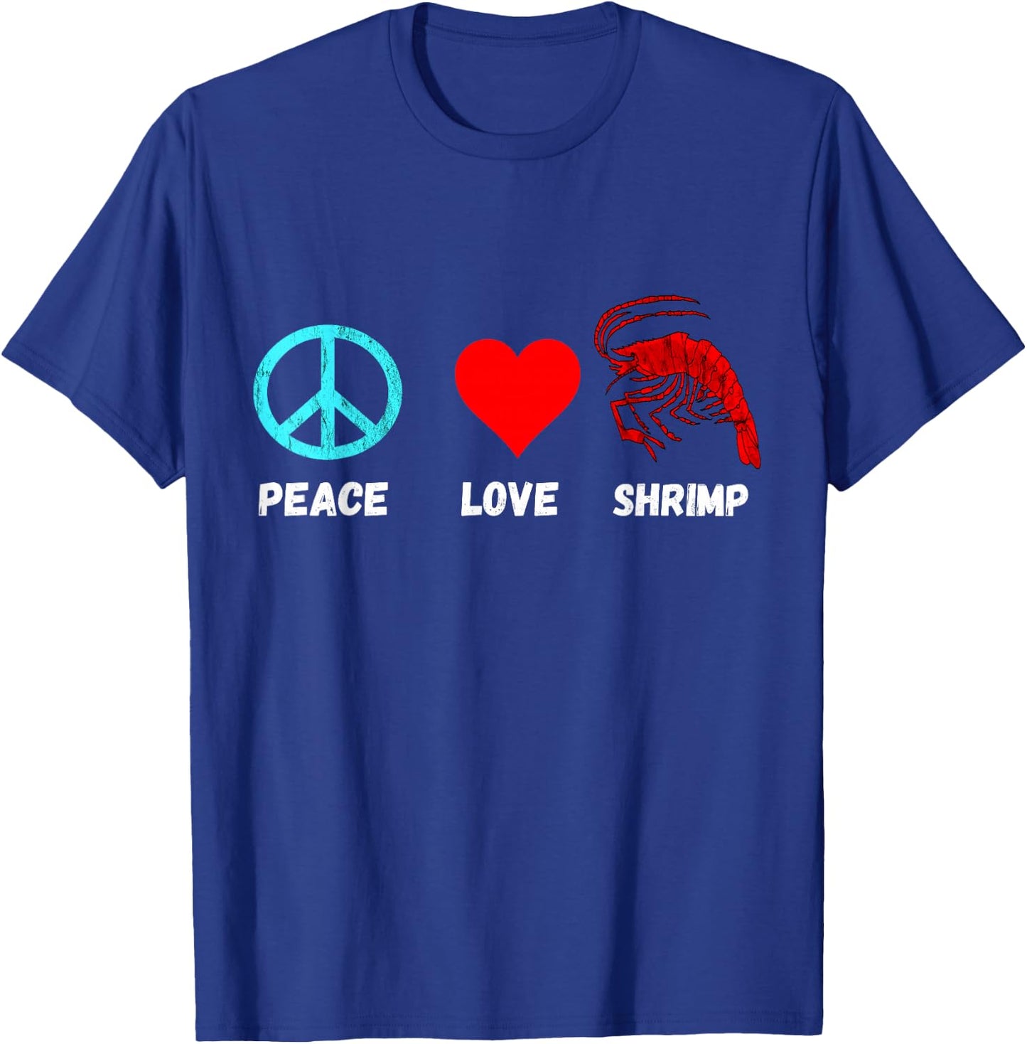 Shrimp Shellfish Shrimping Seafood Peace Love Shrimp Boil T-Shirt - T-Shirt | Royal
