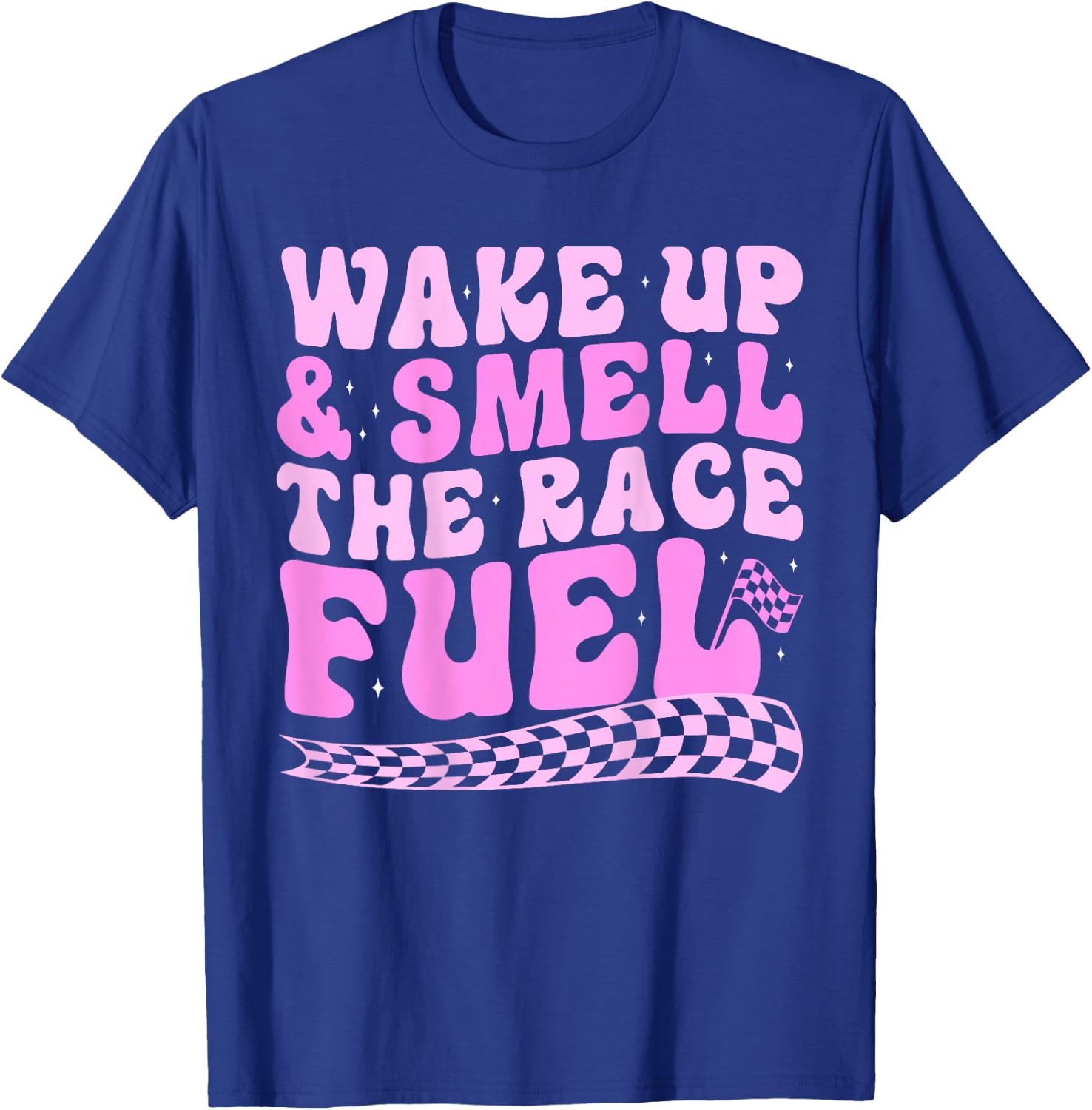 Wake up and smell the race fuel (on back) T-Shirt - T-Shirt | Royal