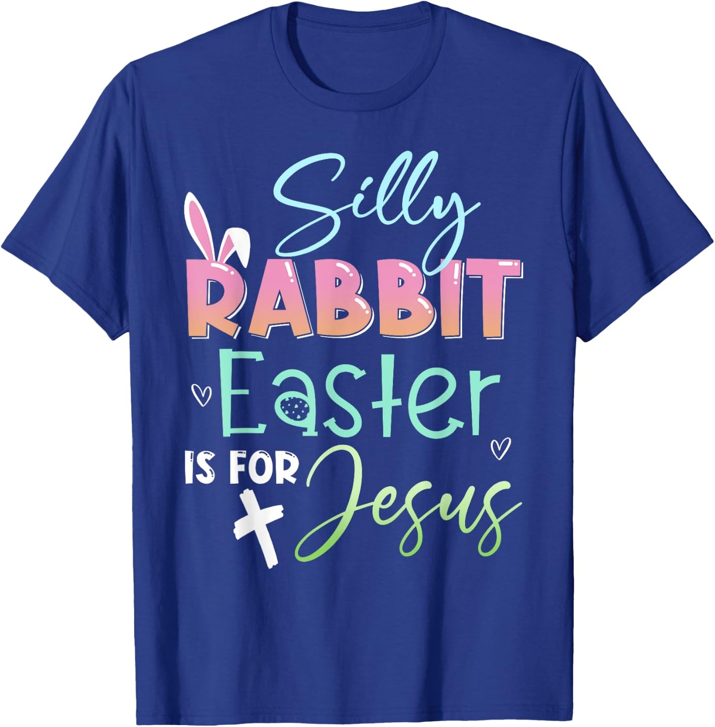Silly Rabbit Easter Is For Jesus Christians Bunny Easter Day T-Shirt - T-Shirt | Royal