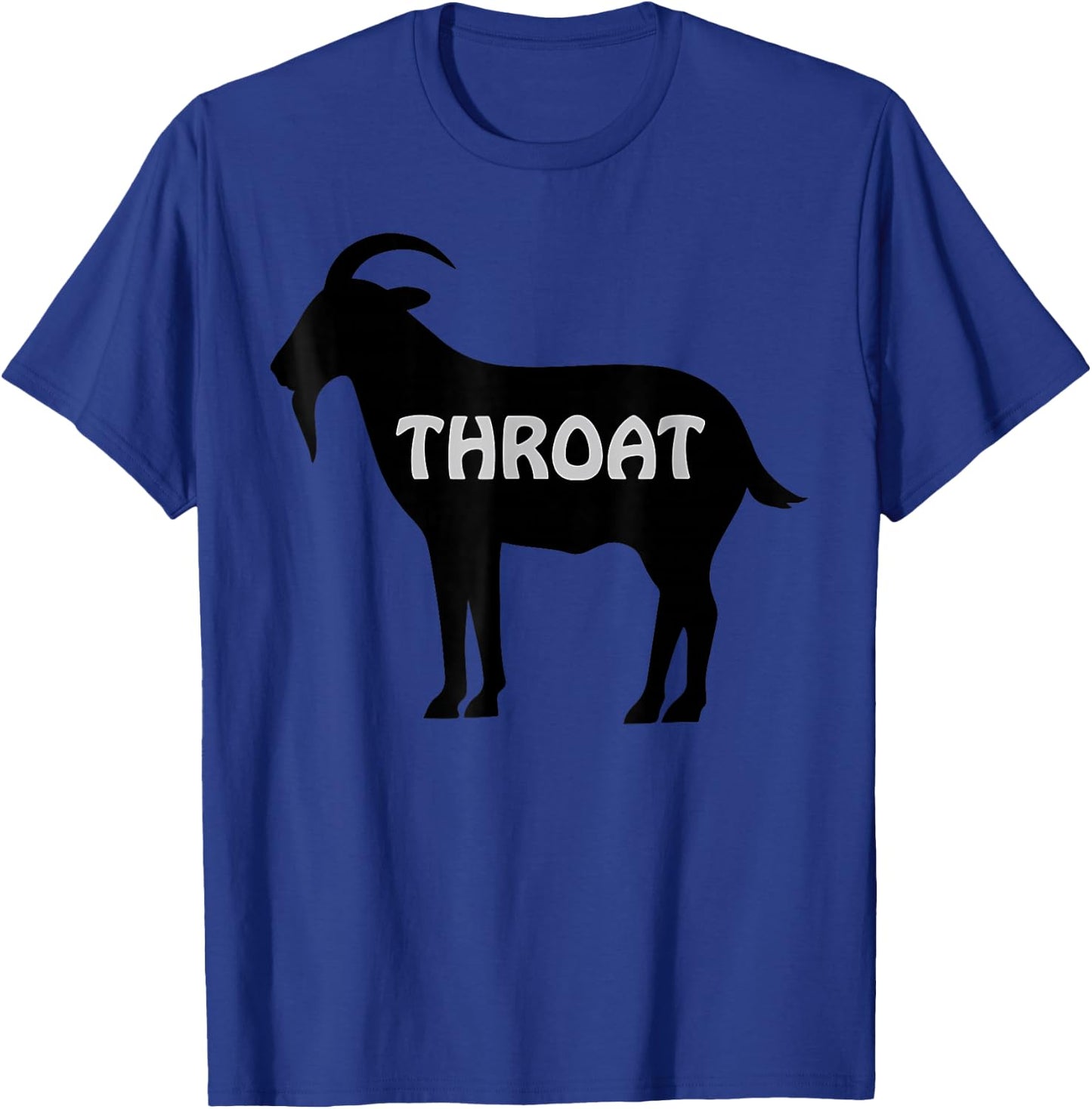 Funny Throat Goat - Adult Humor Sarcastic Outfit T-Shirt - T-Shirt | Royal
