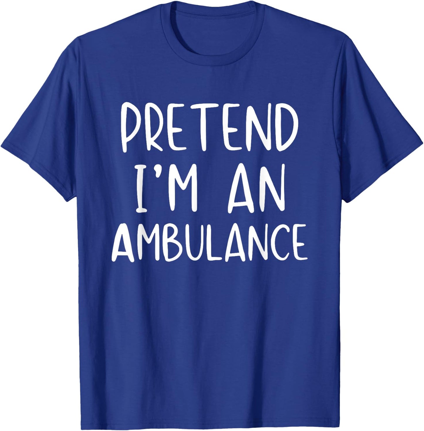 Pretend I'm An Ambulance Costume Halloween Simple Adult Kid T-Shirt - T-Shirt | Royal