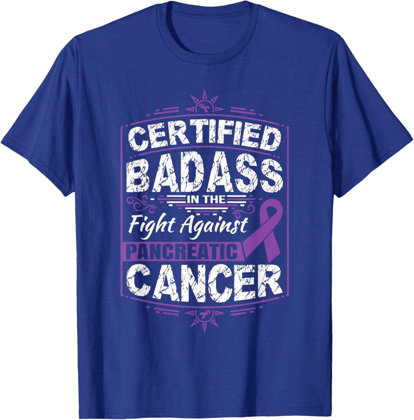 Certified Badass in the fight against Pancreatic Cancer T-Shirt - T-Shirt | Royal