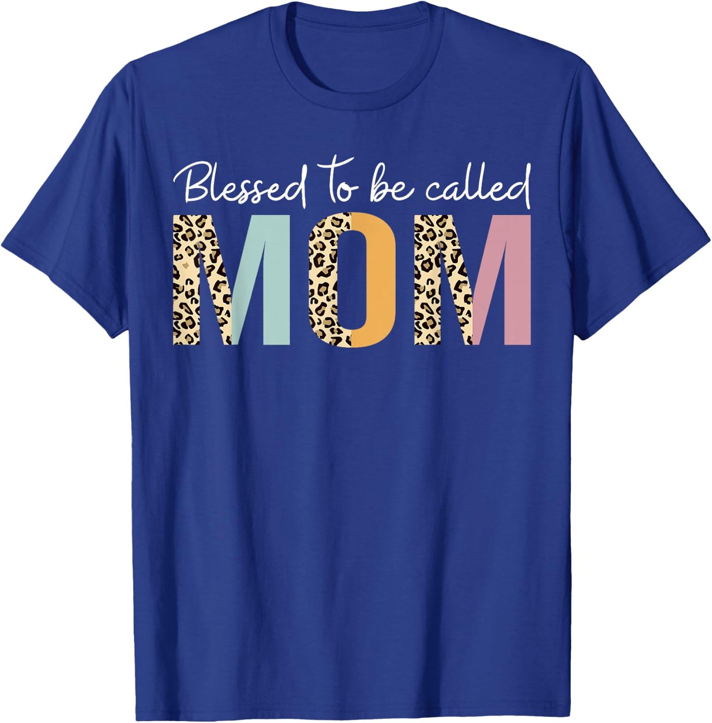 Blessed To Be Called Mom Leopard Mom Mother's Day Cute Mama T-Shirt - T-Shirt | Royal