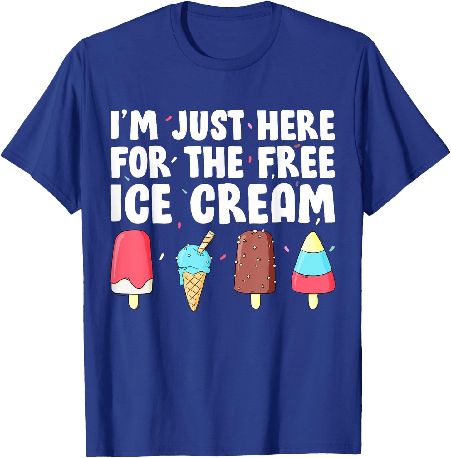 I'm Just Here For The Free Ice Cream Funny Cruise Ice Cream Men Women Girls Kids T-Shirt - T-Shirt | Royal