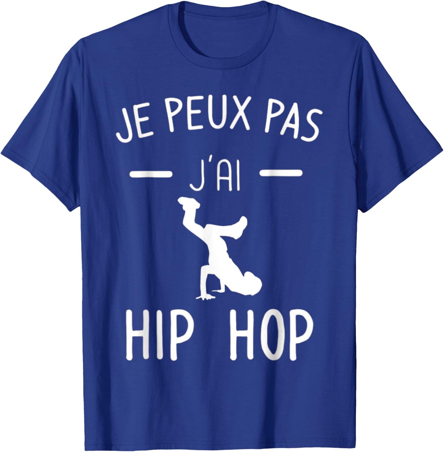 Je peux pas j'ai Hip Hop - Mood Breakdance Hip Hop T-Shirt - T-Shirt | Royal