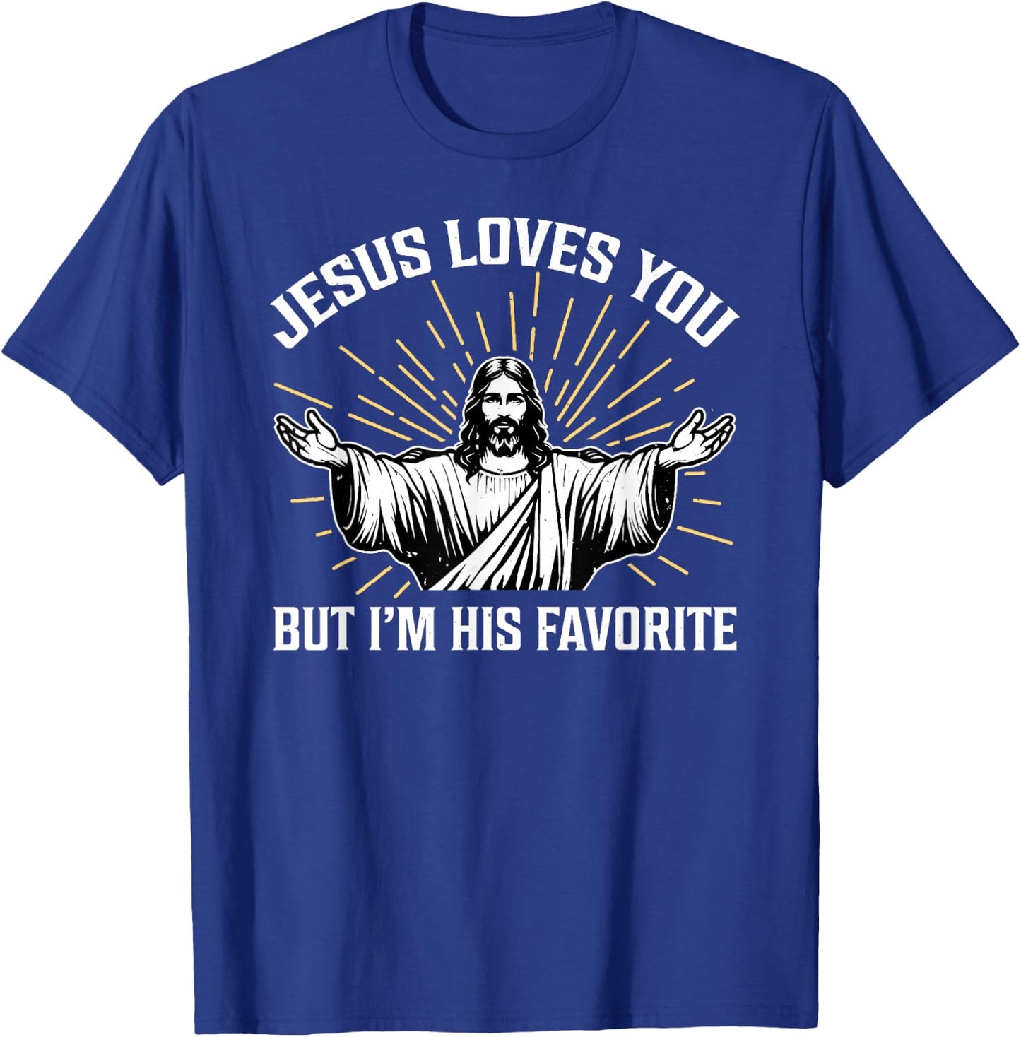 Jesus Loves You But I'm His Favorite T-Shirt - T-Shirt | Royal