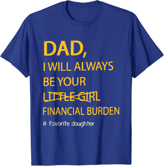 Retro Funny Dad I Will Always Be Your Financial Burden T-Shirt - T-Shirt | Royal