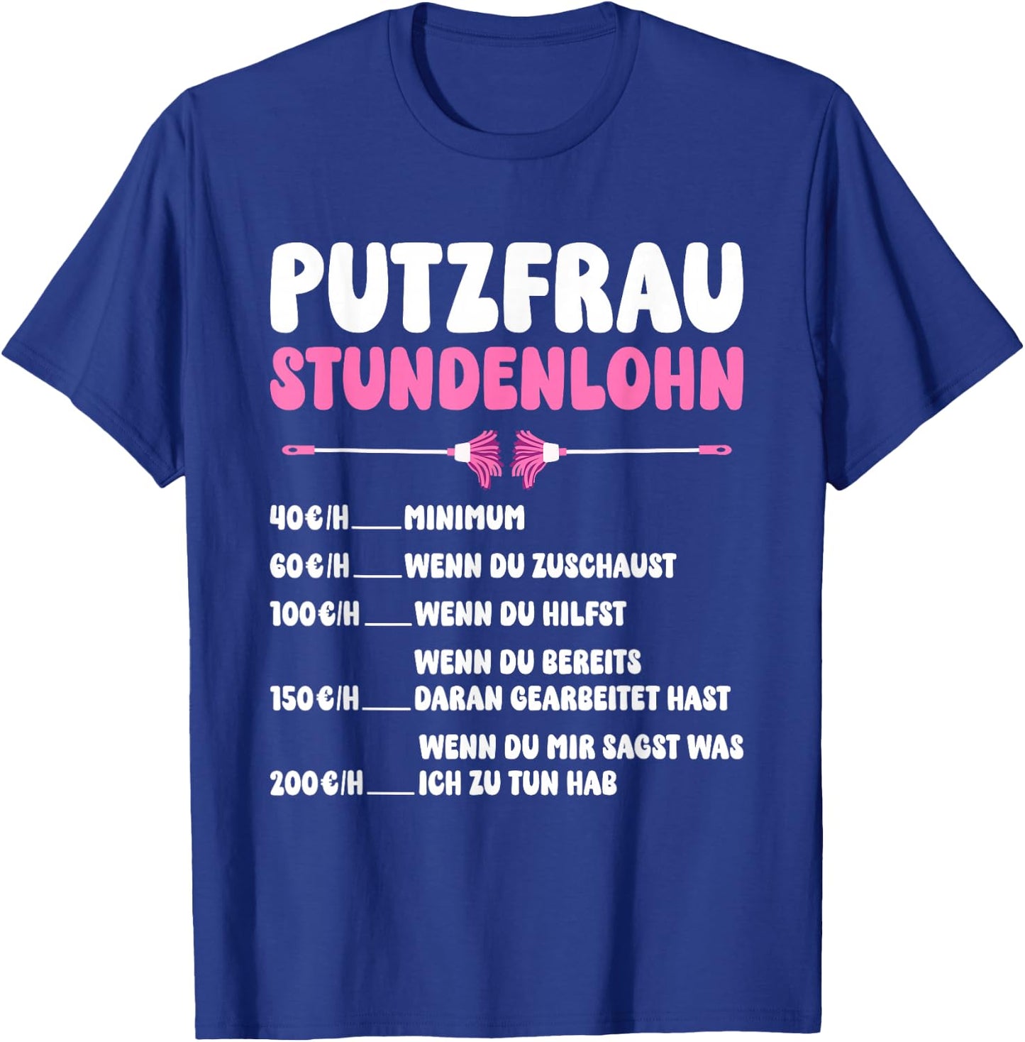 Women's Clothing with German Text "Putzfrau Stundenlohn" [German Language], black T-Shirt - T-Shirt | Royal