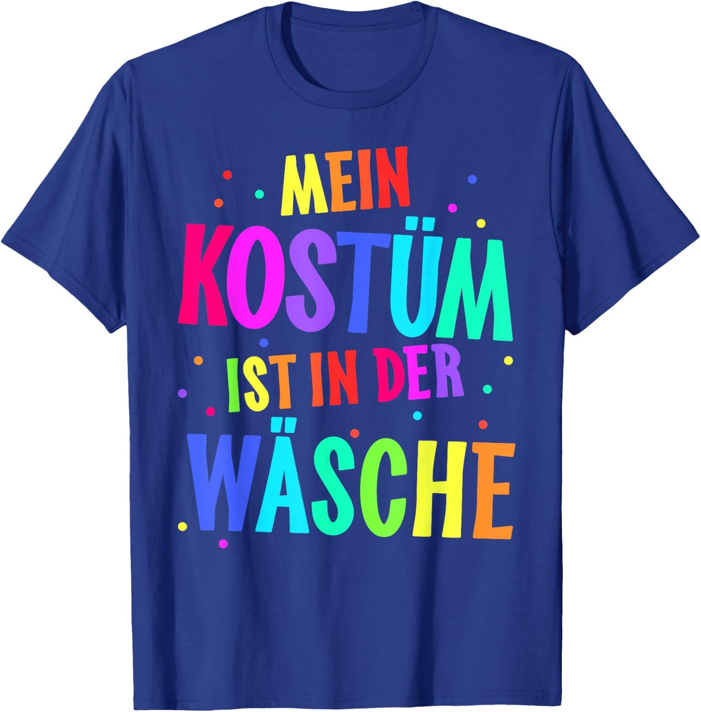with German Text "Mein Kostüm ist in der Wäsche" [My Costume Is, black T-Shirt - T-Shirt | Royal
