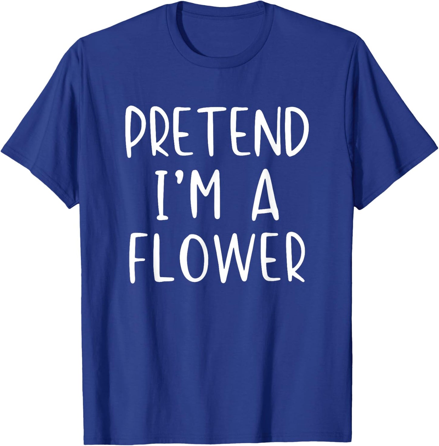 Pretend I'm Flower Costume Halloween Funny Simple Adult Kid T-Shirt - T-Shirt | Royal