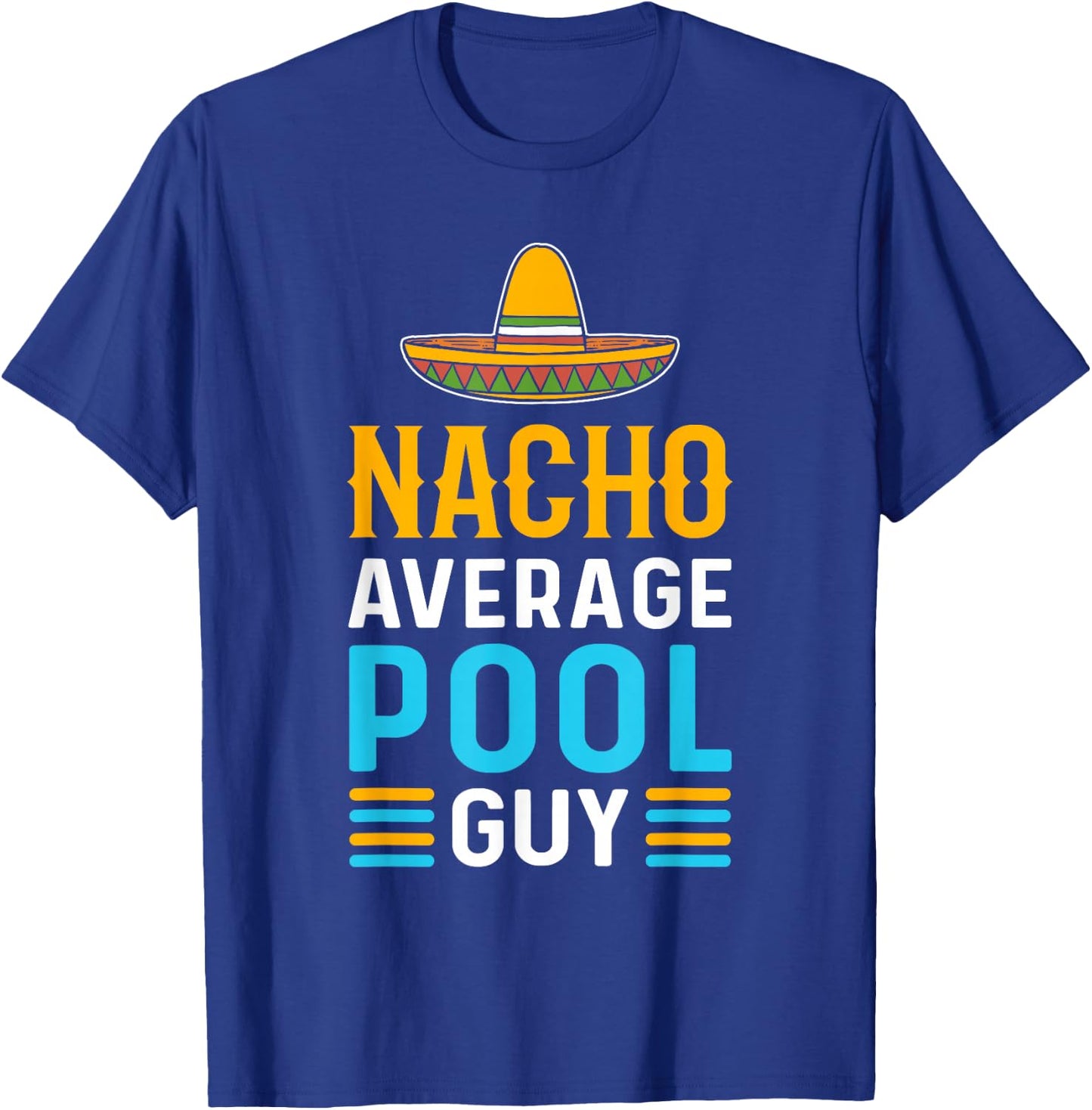 Nacho Average Pool Guy. Pool Cleaner. Pool Guy T-Shirt - T-Shirt | Royal