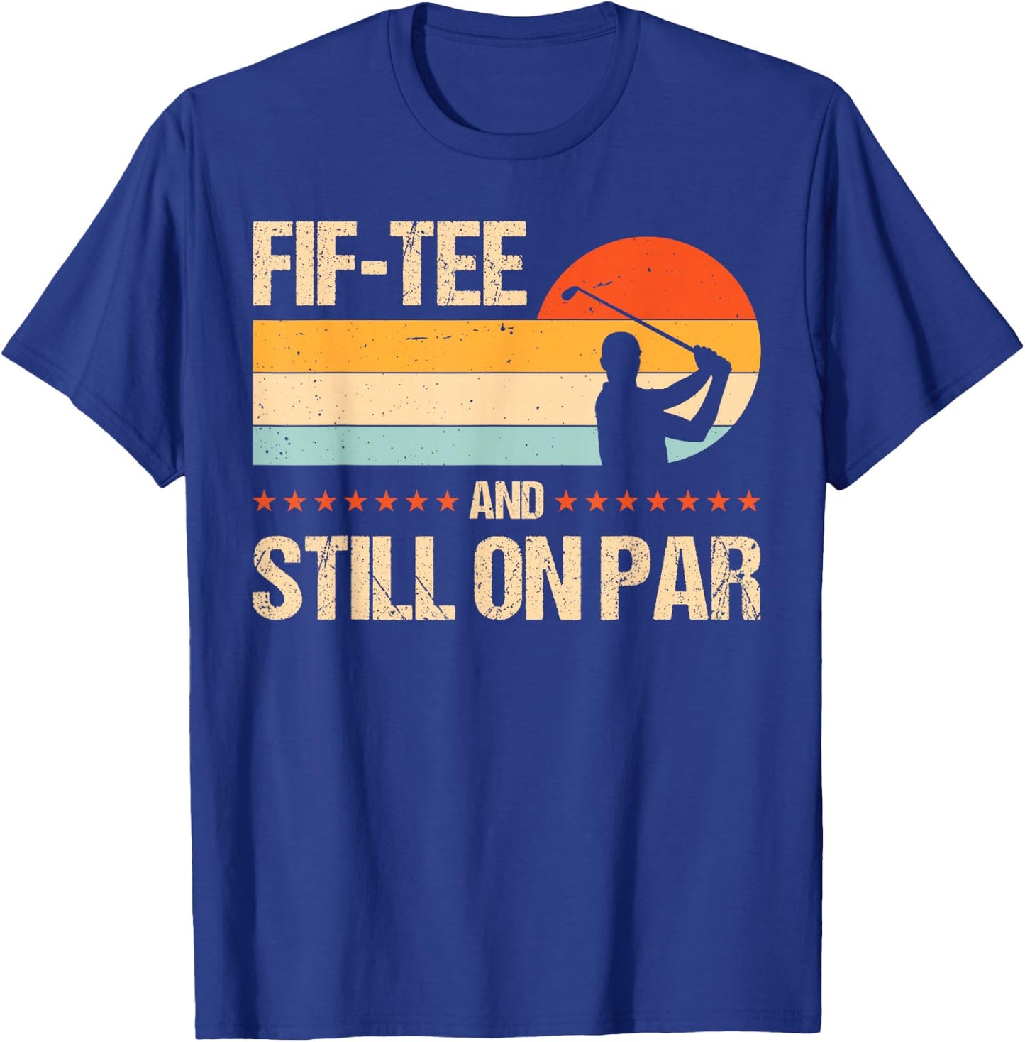 Fif- And Still On Par T-Shirt - T-Shirt | Royal