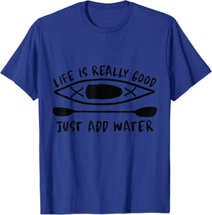 Life Is Really Good Just Add Water Kayaking Kayak Outdoor T-Shirt - T-Shirt | Royal