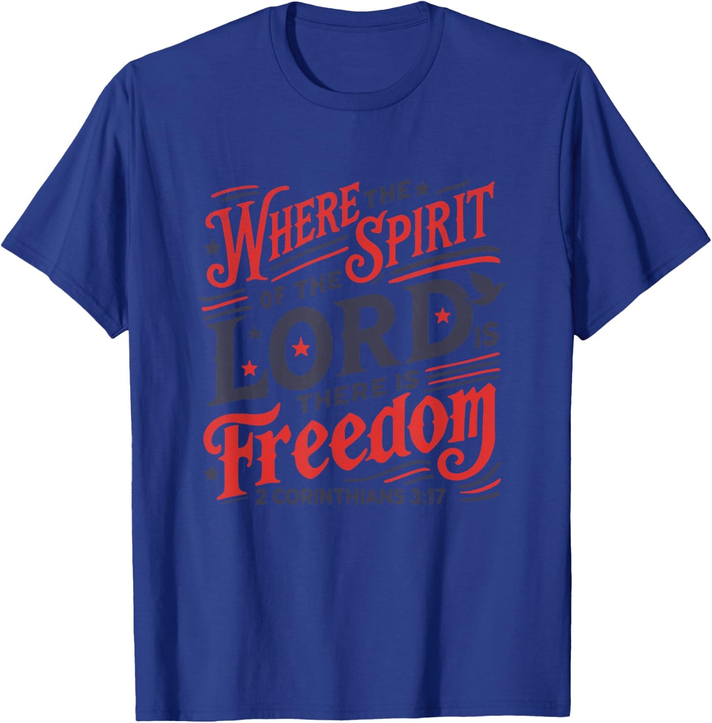 Where Spirit of Lord is There is Freedom 2 Corinthians 3:17 T-Shirt - T-Shirt | Royal