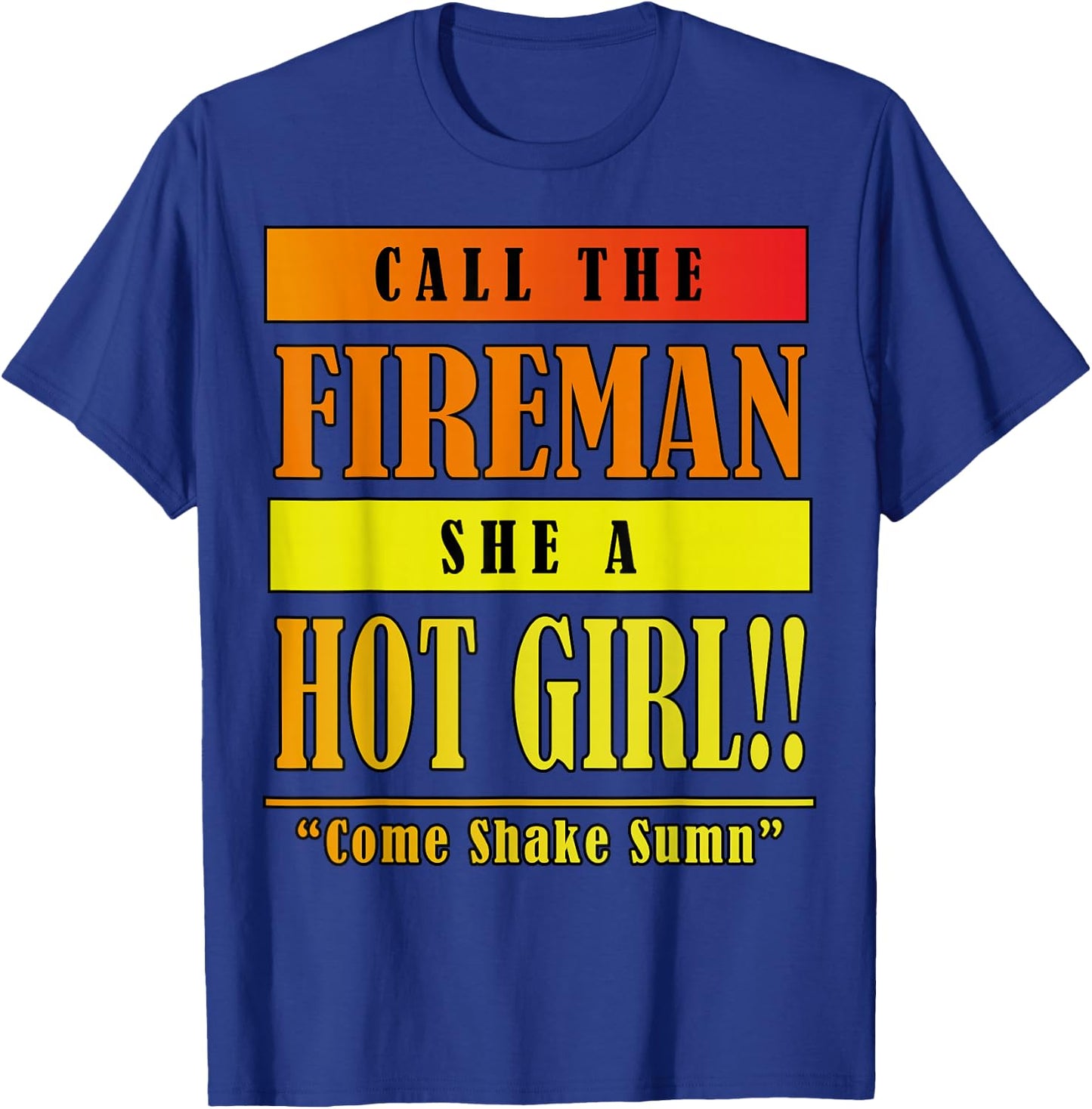 Dababy Call Da Fireman She A Hot Girl T-Shirt - T-Shirt | Royal