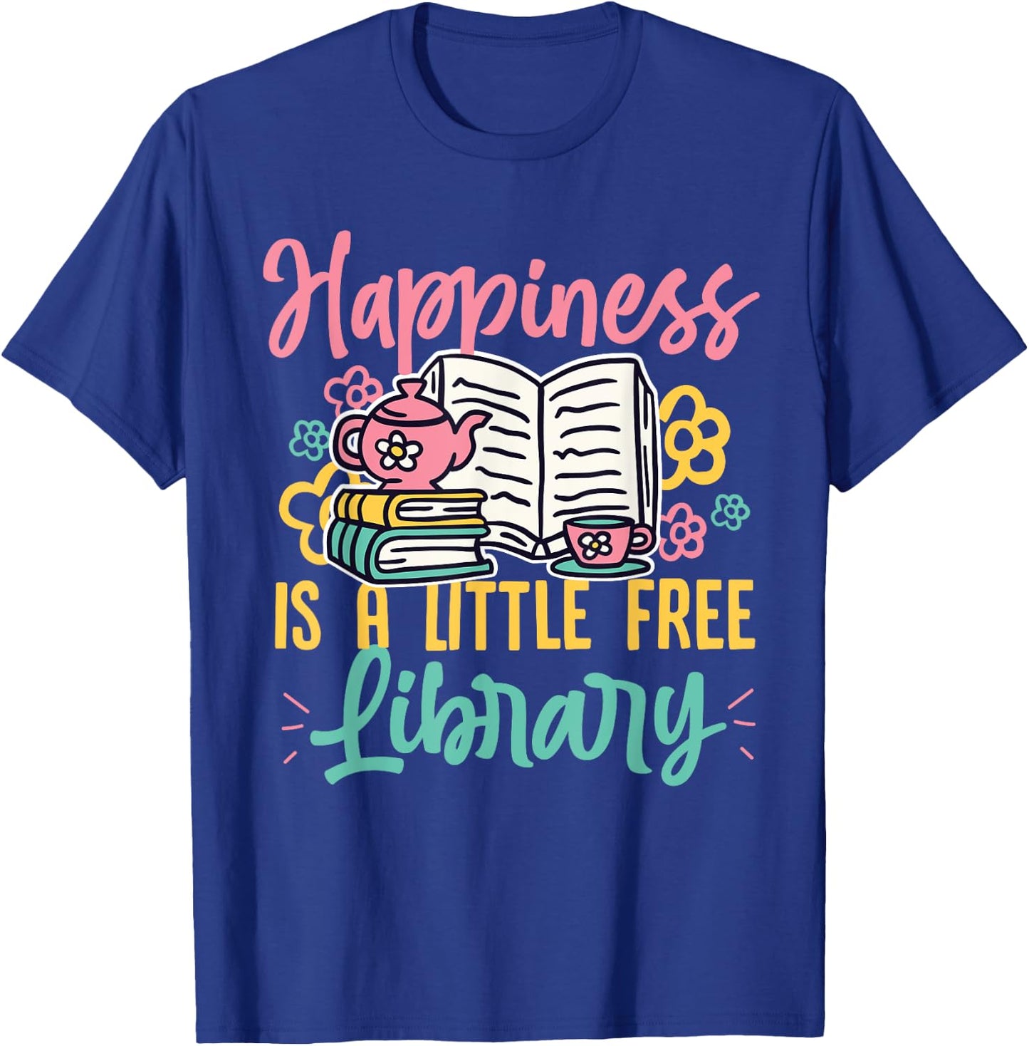 Happiness Is A Little Free Library Book Literature Reading T-Shirt - T-Shirt | Royal