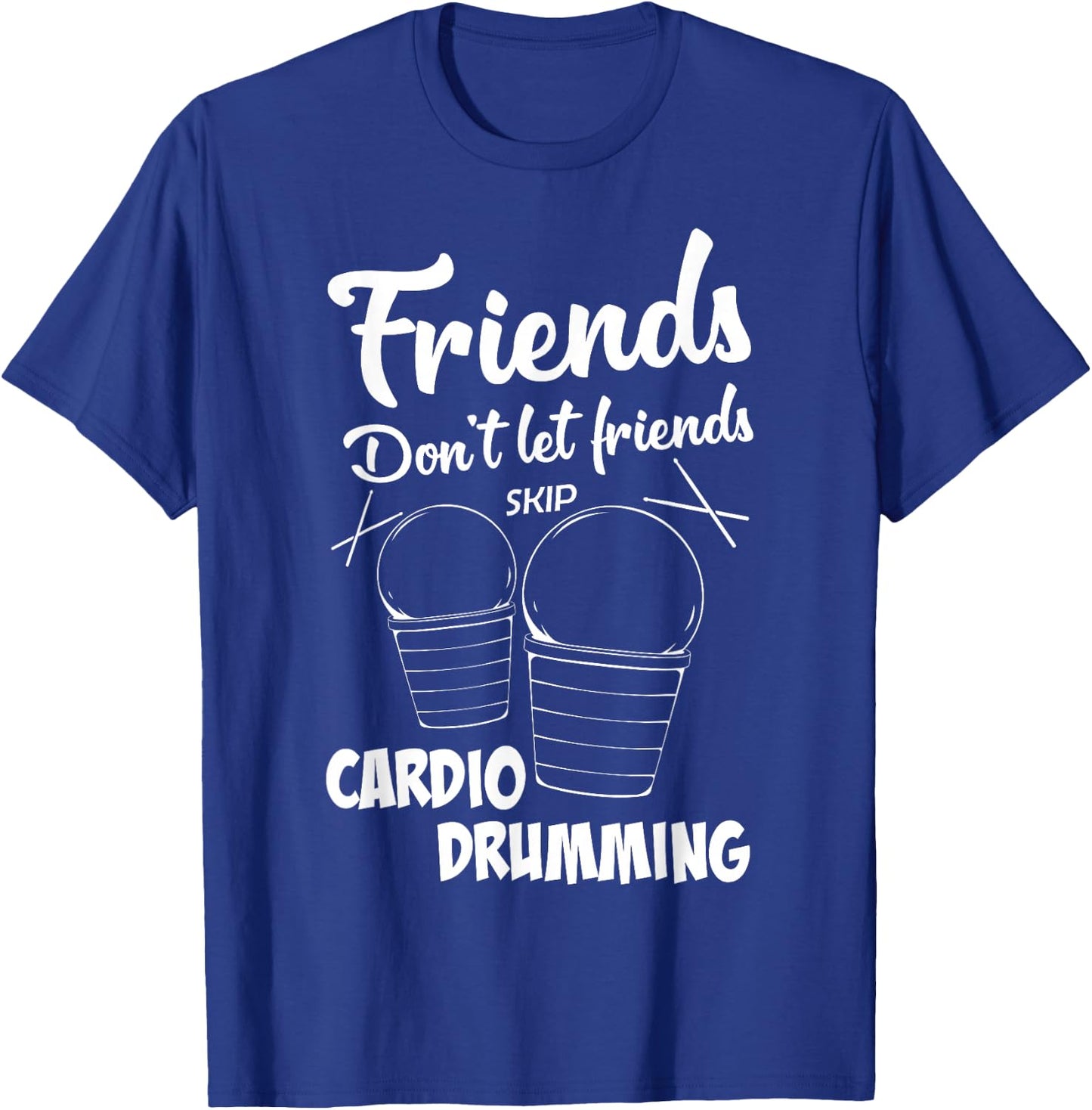 Friends Workout Fitness Cardio Drumming T-Shirt - T-Shirt | Royal