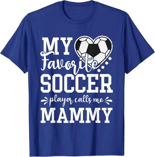 My Favorite Soccer Player Calls Me Mammy Soccer Lover T-Shirt - T-Shirt | Royal