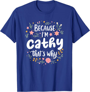 Women Because I'm Cathy That's Why Woman T-Shirt - T-Shirt | Royal