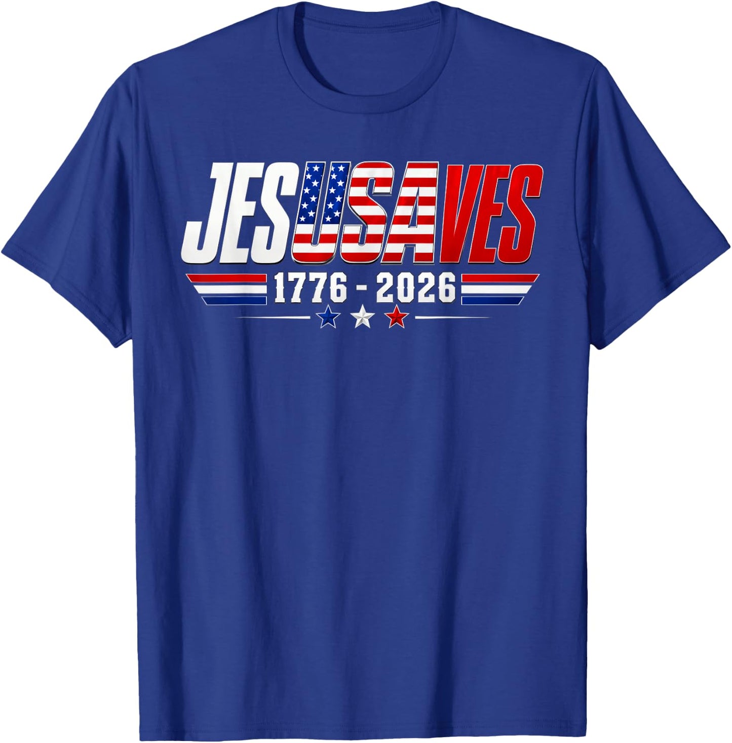 Jesus Saves 1776 2026 USA 250th Anniverary 4th of July T-Shirt - T-Shirt | Royal
