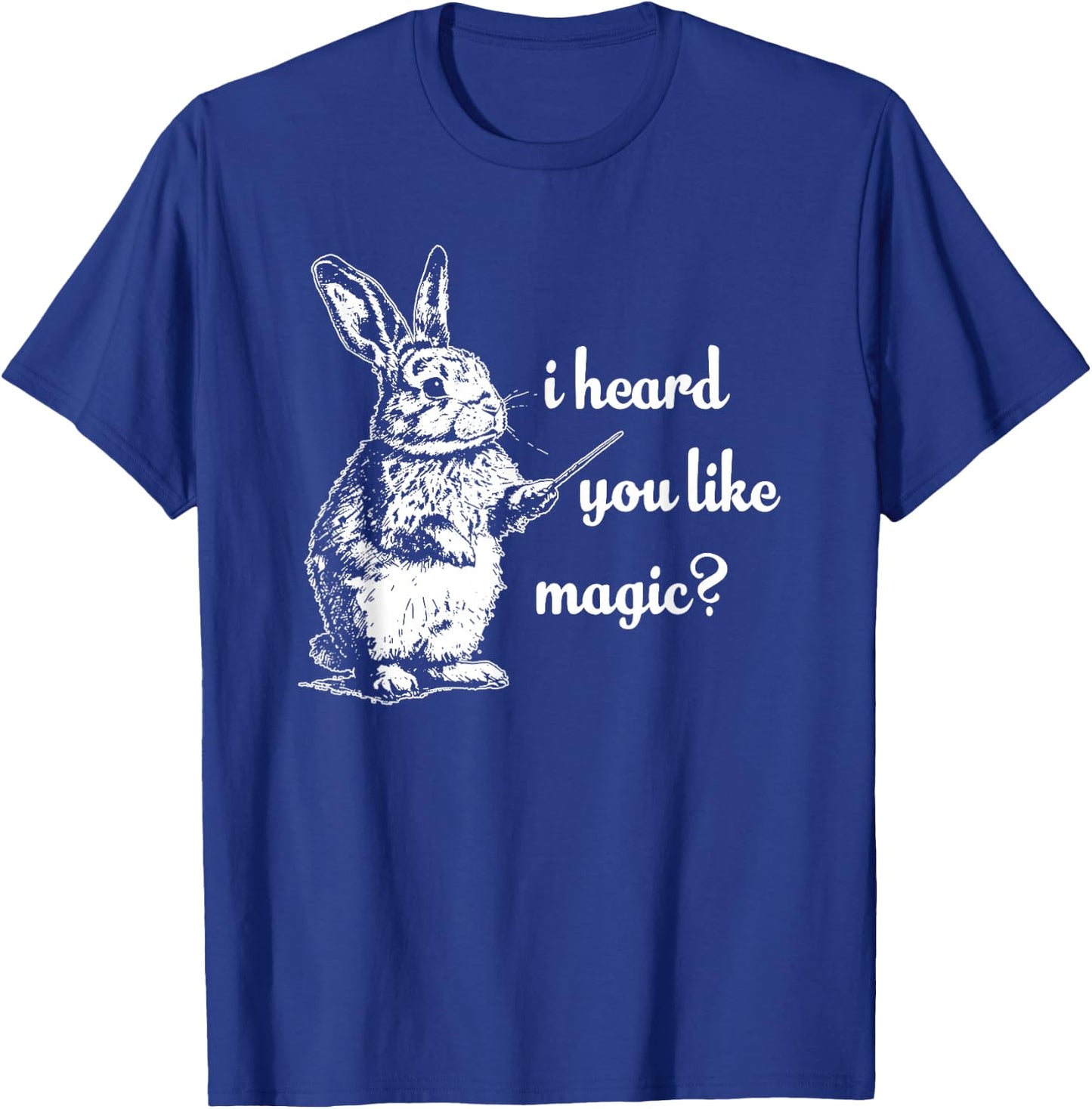 I Heard You Like Magic, Funny Rabbit T-Shirt - T-Shirt | Royal