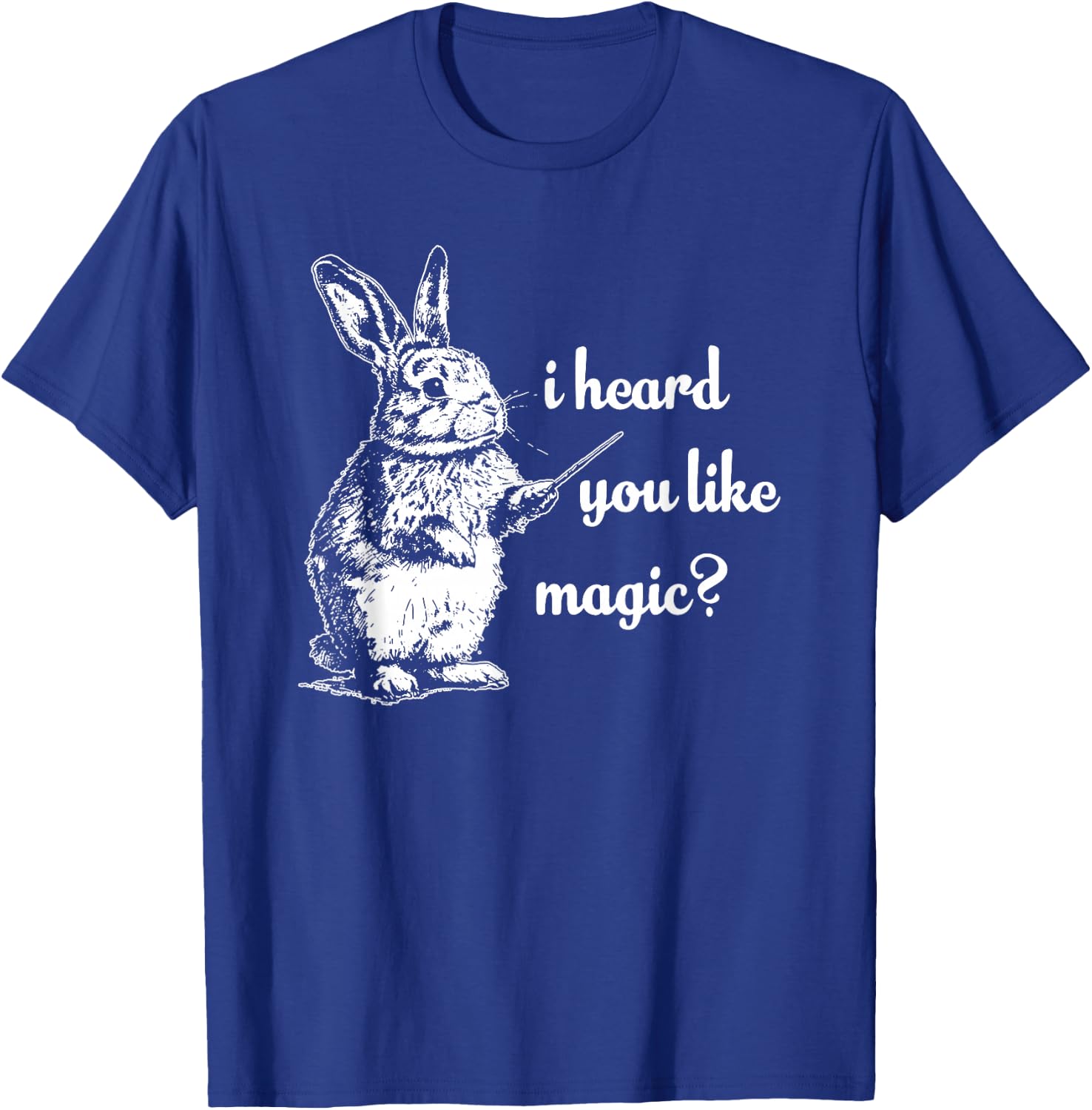 I Heard You Like Magic, Funny Rabbit T-Shirt - T-Shirt | Royal