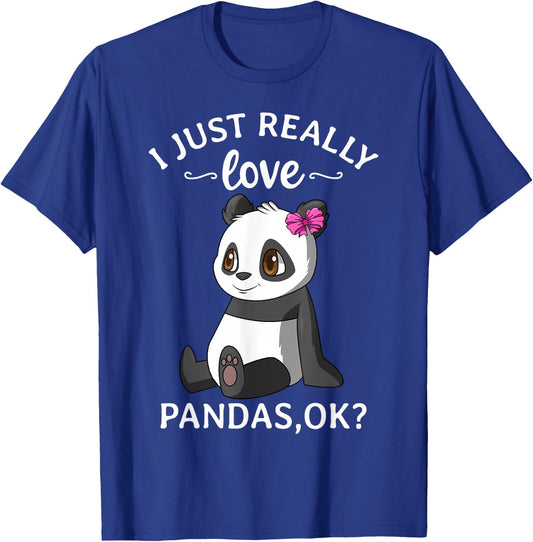 I Just Really Love Pandas Ok? Cute Panda Girl T-Shirt - T-Shirt | Royal
