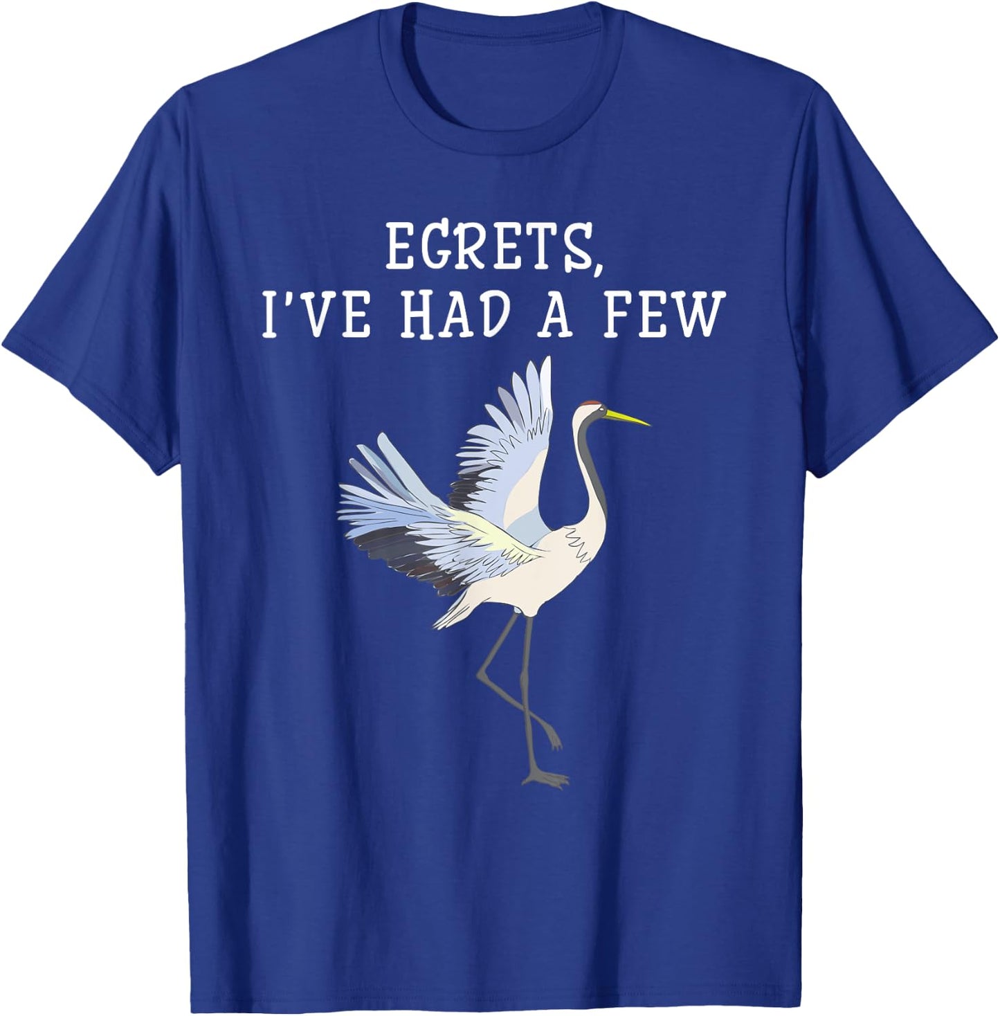 Egrets Birds Birdwatching Funny Ornithologist Lovers T-Shirt - T-Shirt | Royal