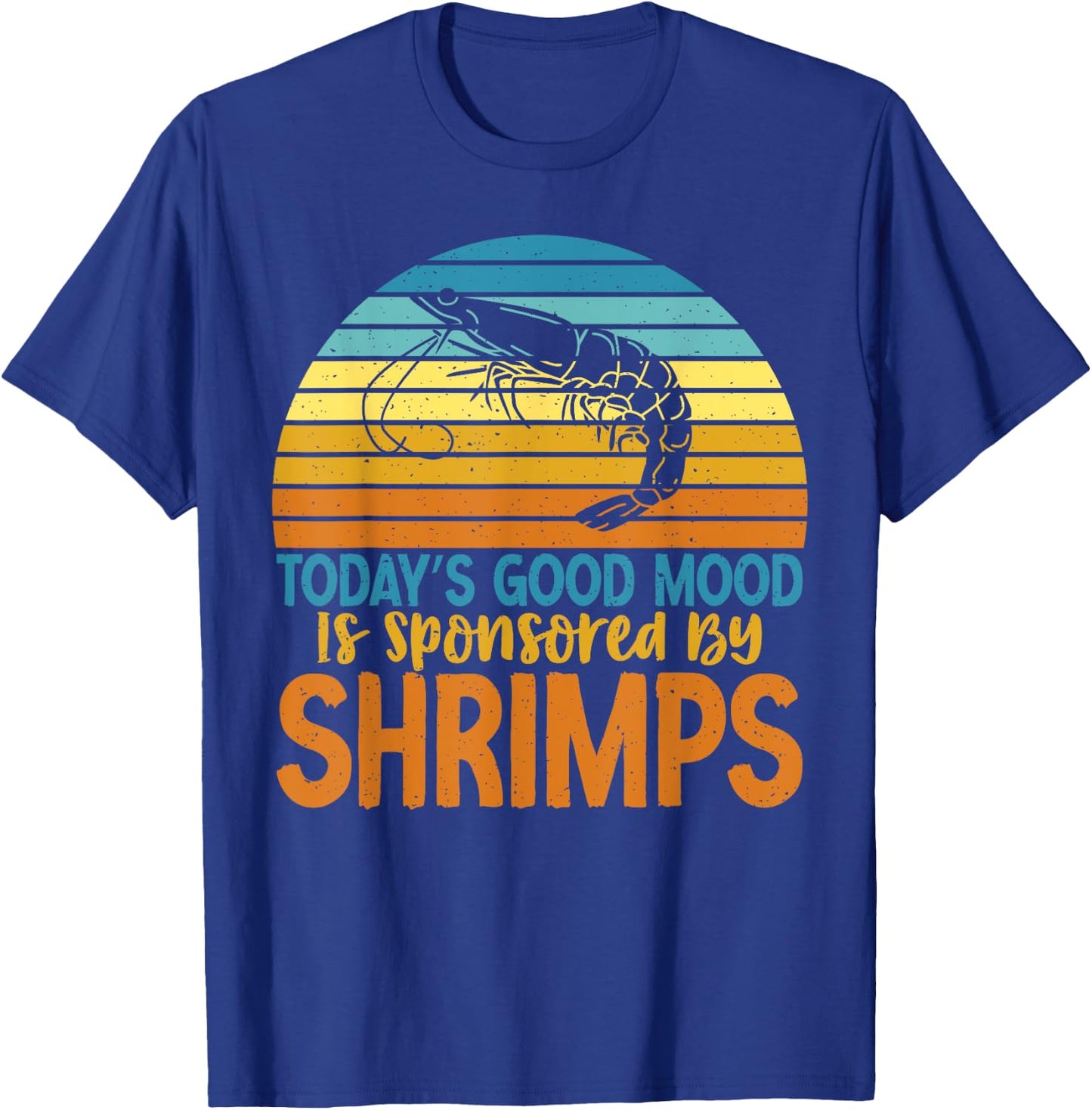 Todays good mood is sponsored by Shrimps Lover T-Shirt - T-Shirt | Royal