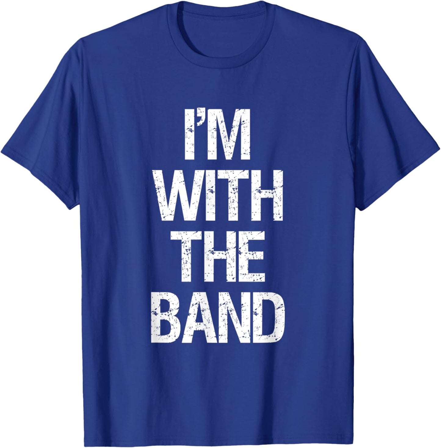 I'm with The Band T Shirt - Funny Music Clothing T-Shirt - T-Shirt | Royal