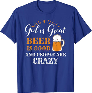 God Is Great Beer Is Good And People Are Crazy Gift product T-Shirt - T-Shirt | Royal