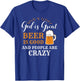 God Is Great Beer Is Good And People Are Crazy Gift product T-Shirt - T-Shirt | Royal