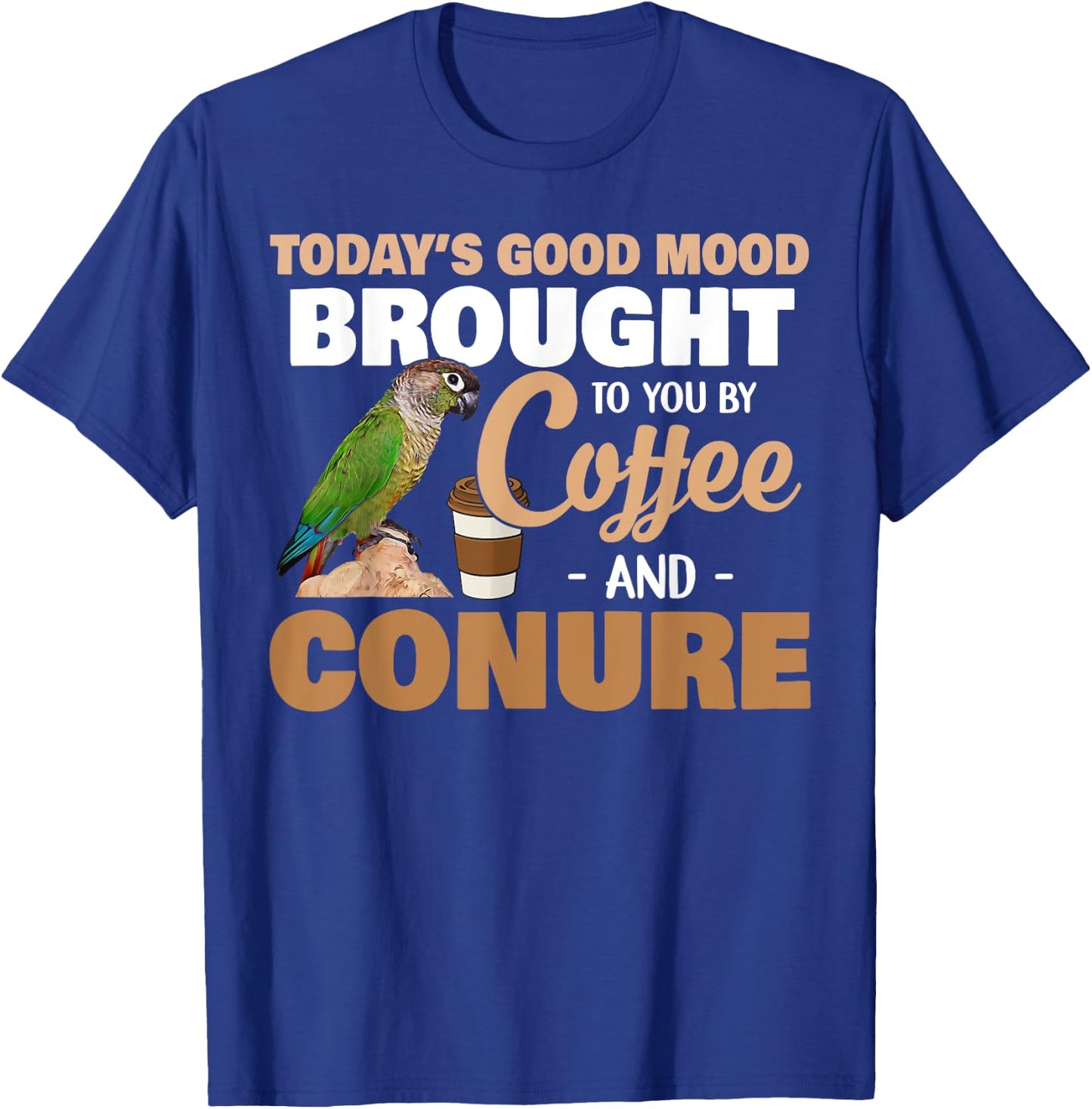 Green Cheek Conure, Good Coffee and Conure Parrot T-Shirt - T-Shirt | Royal