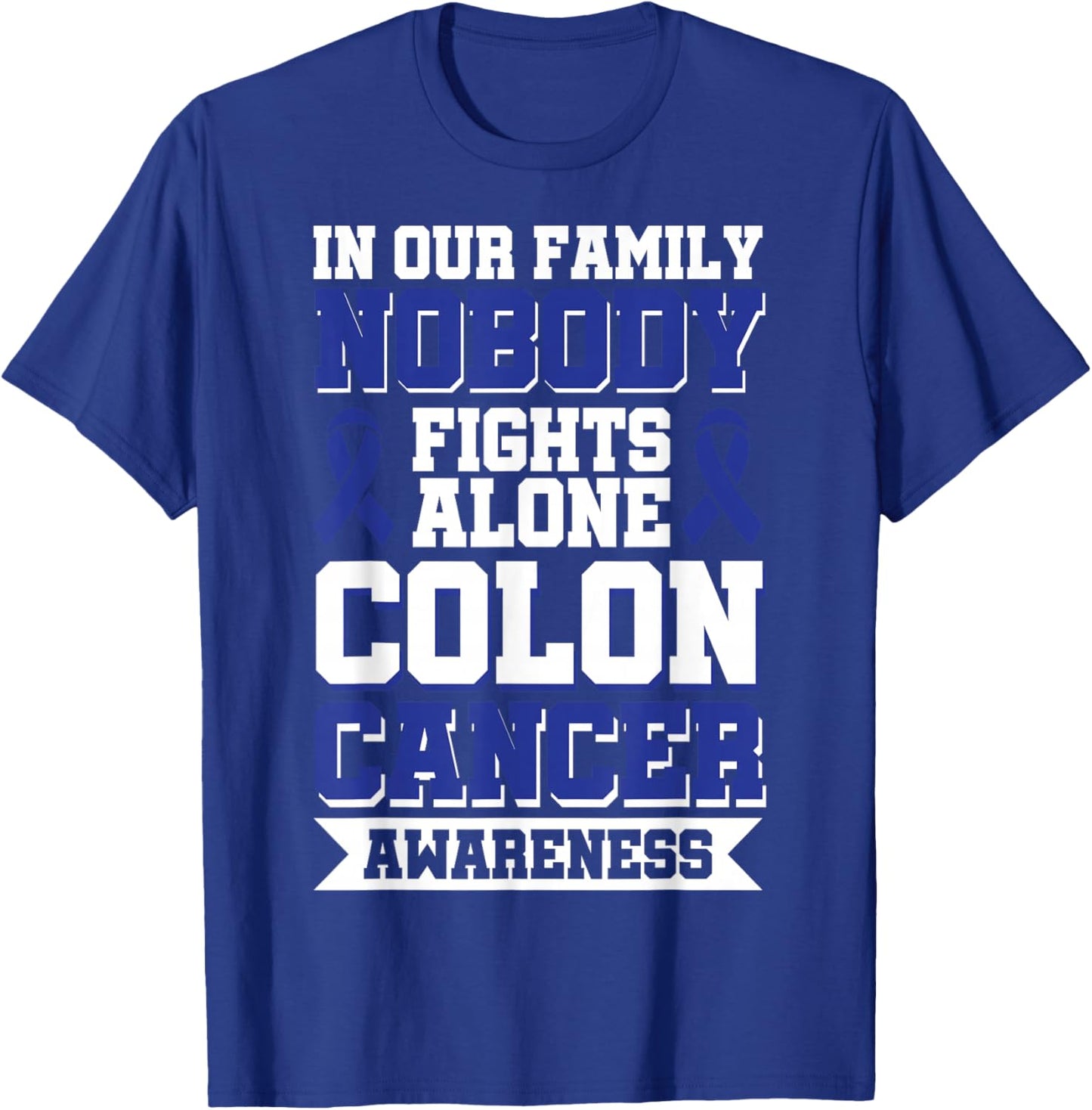 In Our Family Nobody Fights Alone Colon Cancer Awareness T-Shirt - T-Shirt | Royal
